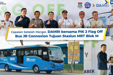 Capaian Setelah Merger, DAMRI bersama PIK 2 Flag Off Bus JR Connexion Tujuan Stasiun MRT Blok M